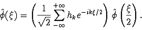 \begin{displaymath}\hat{\phi}(\xi)=\left( \frac{1}{\sqrt{2}} \sum_{-\infty}^{+... ...i/2} \right) \hat{\phi} \left(\frac{\xi}{2} \right) \mathrm{.} \end{displaymath}