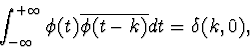 \begin{displaymath}\int_{-\infty}^{+\infty} \phi(t) \overline{\phi(t-k)} dt=\delta(k,0), \end{displaymath}