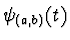 $\psi_{(a,b)}(t)$